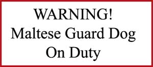 Maltese Guard Dog on Duty sign